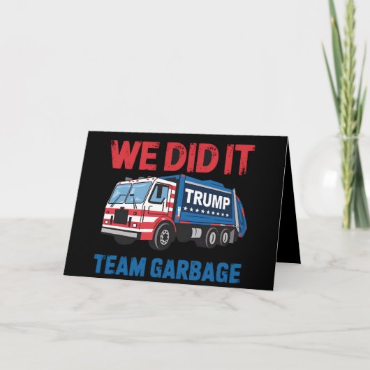 We hebben het gedaan Team Garbage Trump President  Bedankkaart (Voorkant)