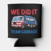 We hebben het gedaan Team Garbage Trump President  Blikjeskoeler (Voorkant)