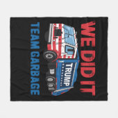 We hebben het gedaan Team Garbage Trump President  Fleece Deken (Voorkant (Horizontaal))