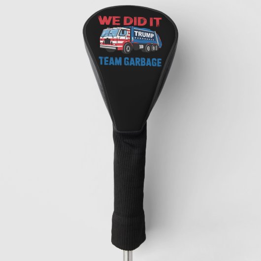 We hebben het gedaan Team Garbage Trump President  Golfheadcover (Voorkant)