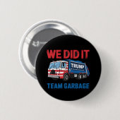 We hebben het gedaan Team Garbage Trump President  Ronde Button 5,7 Cm (Voorkant /achterkant)