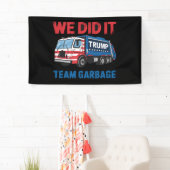 We hebben het gedaan Team Garbage Trump President  Spandoek (Insitu)