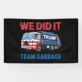 We hebben het gedaan Team Garbage Trump President  Spandoek (Horizontaal)