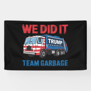 We hebben het gedaan Team Garbage Trump President  Spandoek