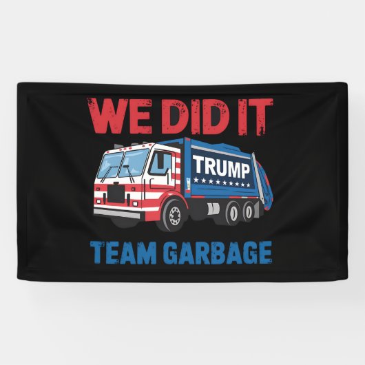 We hebben het gedaan Team Garbage Trump President  Spandoek (Horizontaal)
