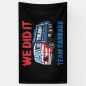 We hebben het gedaan Team Garbage Trump President  Spandoek (Verticaal)