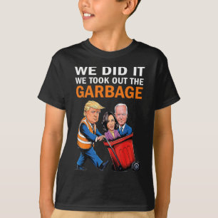 We hebben het gedaan toen we het vuilnis weghaalde t-shirt