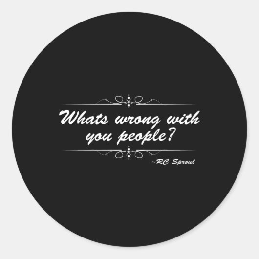 We hebben het mis met jullie mensen RC Sproul Quot Ronde Sticker (Voorkant)