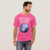 We hebben het niet over Pluto Funny Space Planet A T-shirt (Voorkant volledig)