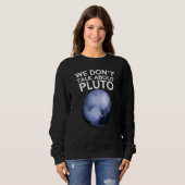 We hebben het niet over Pluto Funny Space Planet A Trui (Voorkant volledig)
