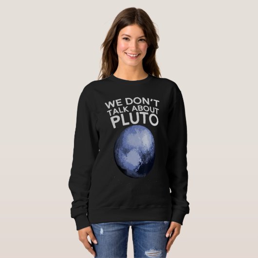 We hebben het niet over Pluto Funny Space Planet A Trui (Voorkant volledig)