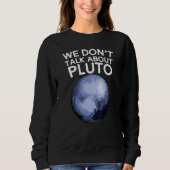 We hebben het niet over Pluto Funny Space Planet A Trui (Voorkant)