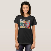 We hebben het niet over Pluto No No Dwarf Planet R T-shirt (Voorkant volledig)