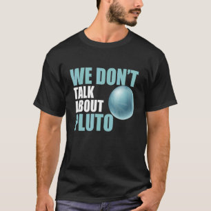 We hebben het niet over Pluto Space Planet Astrono T-shirt