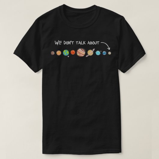 We hebben het niet over Pluto, vergeet nooit grapp T-shirt (Design voorkant)