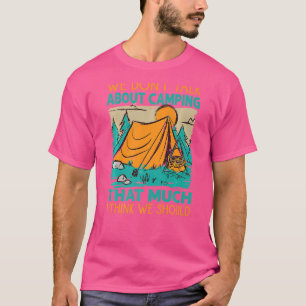 We hebben het niet zo vaak over kamperen, denk ik. t-shirt