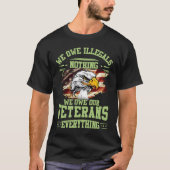 We hebben illegalen niets dat we onze veteranen be t-shirt (Voorkant)