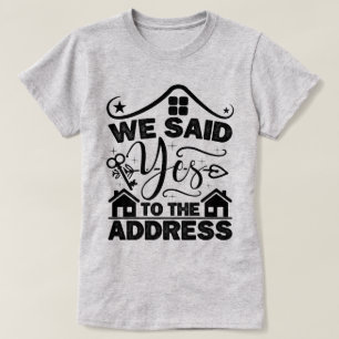 We hebben ja gezegd tegen het adres housewarming C T-shirt