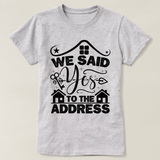 We hebben ja gezegd tegen het adres housewarming C T-shirt (Design voorkant)