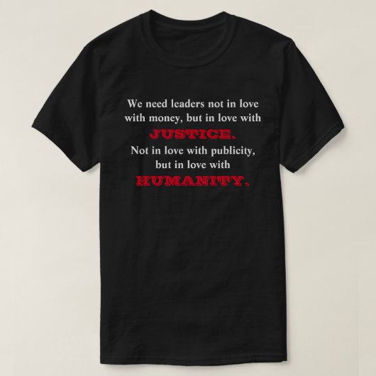 We hebben leiders nodig die niet verliefd zijn op  t-shirt (Design voorkant)
