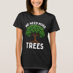We hebben meer bomen nodig op Earth Day T-shirt