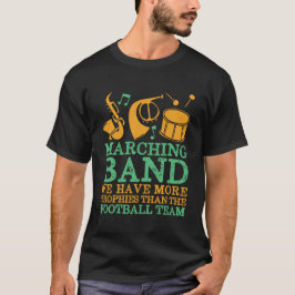 We hebben meer trofeeën, grappige marchingband t-shirt