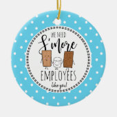 We hebben meer werknemers nodig zoals jullie kerst keramisch ornament (Voorkant)