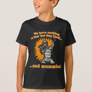 We hebben niets te vrezen, maar angst en mummies t-shirt