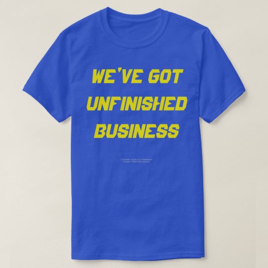 WE HEBBEN ONGEËINDIGDE ZAKEN T-Shirt (Design voorkant)