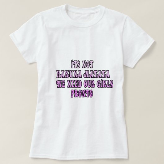 We hebben onze meisjes terug nodig t-shirt (Design voorkant)