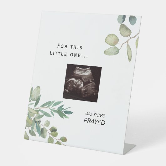 We hebben Prayed Ultrasound Photo Baby shower Sign Reclamebord Met Voetstuk (Voorkant)