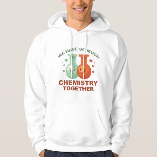 We hebben zo veel chemie samen hoodie (Voorkant)