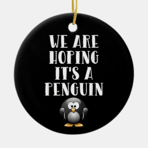 We Hopen Dat Het Een Pinguïn Is Grappige Zwangere Keramisch Ornament