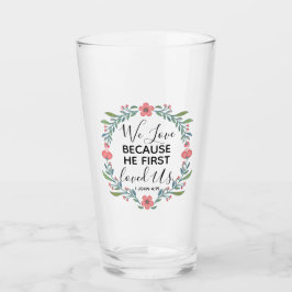 We houden van hem omdat hij ons het eerst liefhad glas