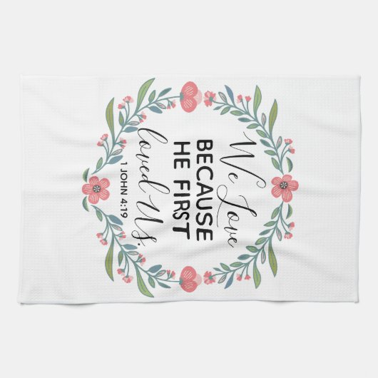 We houden van hem omdat hij ons het eerst liefhad theedoek (Horizontaal)