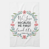 We houden van hem omdat hij ons het eerst liefhad theedoek (Verticaal)