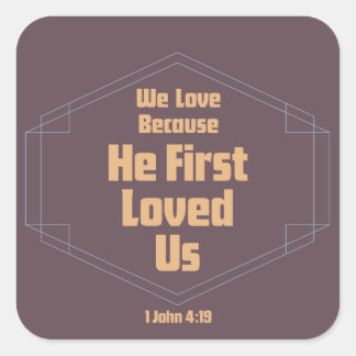 We houden van hem omdat hij ons het eerst liefhad vierkante sticker