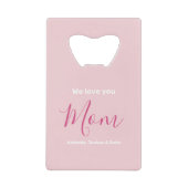 We houden van je mam roze minimalist creditkaart flessenopener (Voorkant)