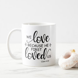 We houden van ons omdat hij ons eerst liefhad 1 Jo Koffiemok