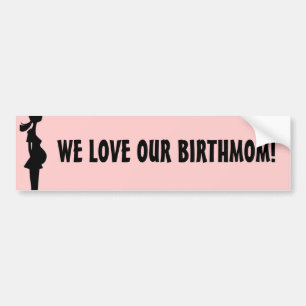 WE HOUDEN VAN ONZE BIRTHMOM! BUMPERSTICKER