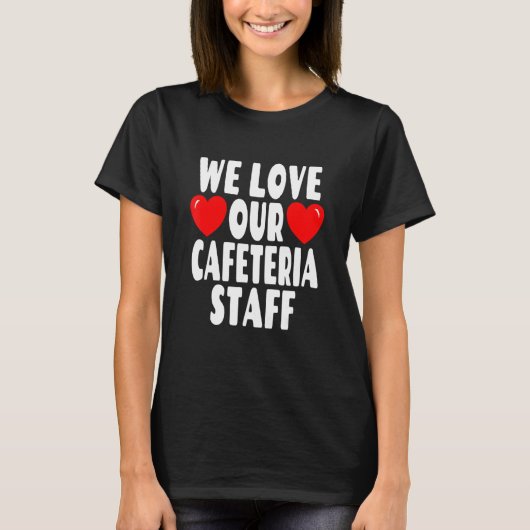 We houden van onze cafetaria personeel - School Lu T-shirt (Voorkant)