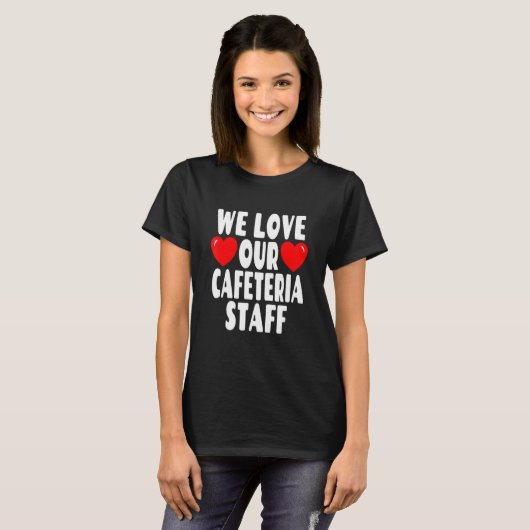 We houden van onze cafetaria personeel - School Lu T-shirt (Voorkant volledig)