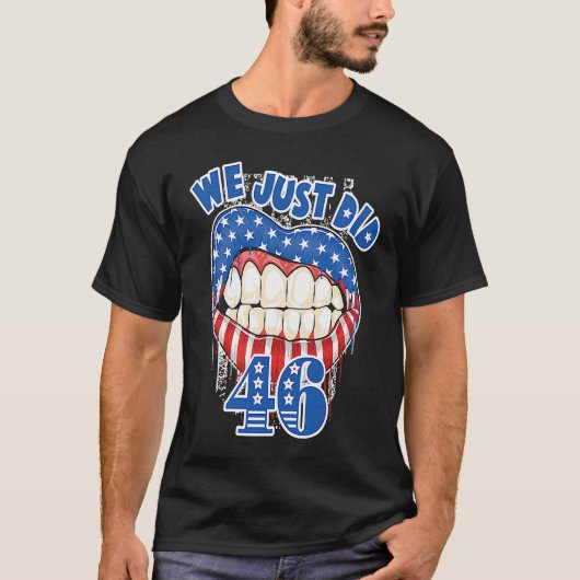 We Just Did 46  Distressed Patriotic Red White Blu T-shirt (Voorkant)