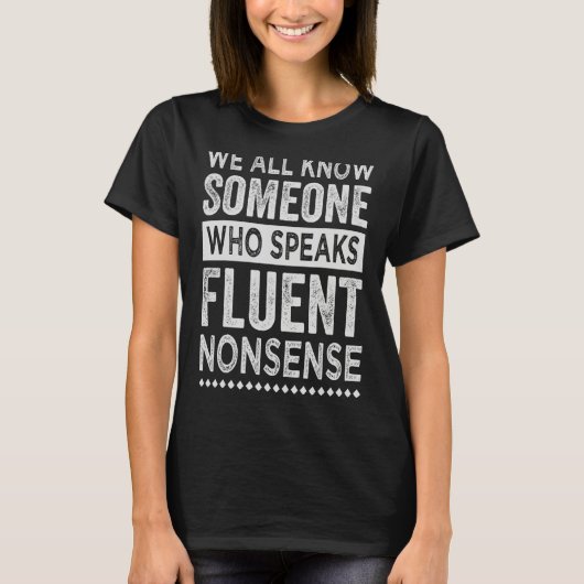 We kennen allemaal iemand die fluent Nonsense 1 sp T-shirt (Voorkant)