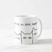 We kijken naar alles wat je Drink kat Mok (Voorkant rechts)