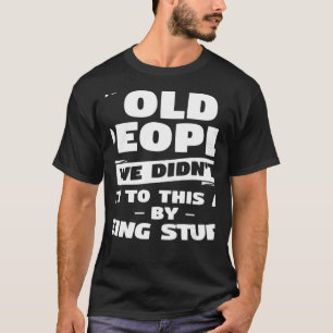 We komen niet naar deze leeftijd door stoute groot t-shirt