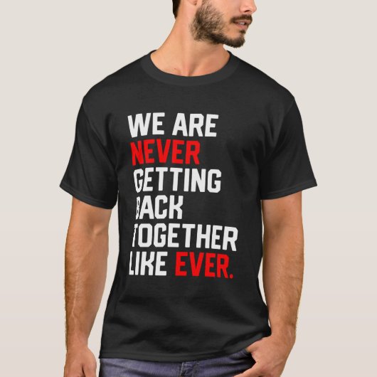 We komen nooit meer samen zoals altijd t-shirt (Voorkant)
