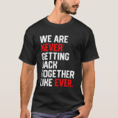 We komen nooit meer samen zoals altijd t-shirt (Voorkant)