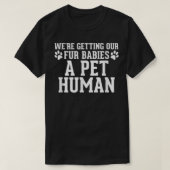 We krijgen onze baby's een huisdier dat zwanger is t-shirt (Design voorkant)