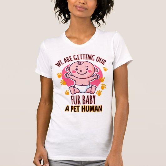 We krijgen onze vier Baby een gezelschapsmens T-shirt (Voorkant)
